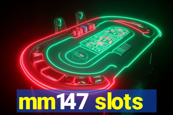 mm147 slots